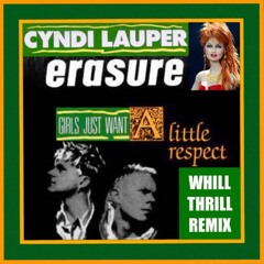 Cyndi Lauper vs. Erasure - Girls Just Want A Little Respect (WhiLLThriLLMiX)