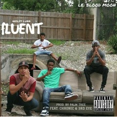 Fluent (Feat. Chronic & 3rd Eye) Blessed. By Palm Tree