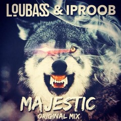 iProob X Loubass- Majestic (Original Mix)*Free Download*