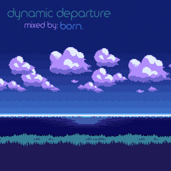dynamic departure [a dynmk mix by born.]