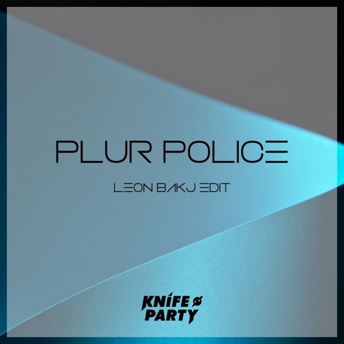 Stream Knife Party Plur Police Leon Bakj Edit By Leon Bakj Listen Online For Free On