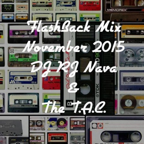 FlashBack Mix November 2015 - DJ RJ Nava & The T.A.C.