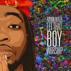 Let That Boy Worship(L.T.B.W)