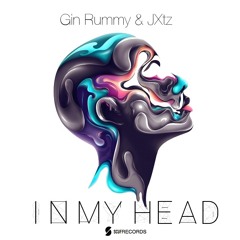 Gin Rummy & JXtz - In My Head (Original Mix)
