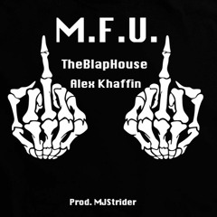 Alex Khaffin - M.F.U. (Prod. MJStrider Of TheBlapHouse )