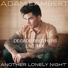 Adam Lambert - Another Lonely Night (Decade Brothers Live Mix)
