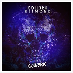 CoLL3RK - Blinded (Original Mix)