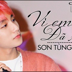 Vì Em Đã Xa - Sơn Tùng M-TP