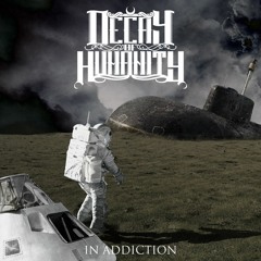 Decay Of Humanity - In Addiction