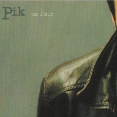 Ce Que Tu Veux ( LP singer Pik).