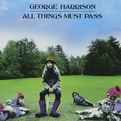 All things must pass. George Harrisson