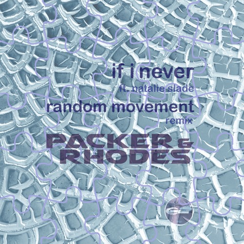 Packer & Rhodes - If I Never ft. Natalie Slade (Random Movement Remix) - Clip