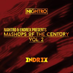 Nightro & ENDREX Presents: Mashups Of The Century Vol. 2 [FREE DOWNLOAD]
