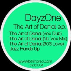 DayzOne - The Art Of Denial (303 Love)(BSDD004)