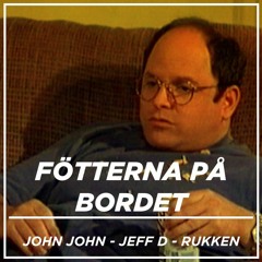 John John, Jeff D, Rukken - Fötterna På Bordet