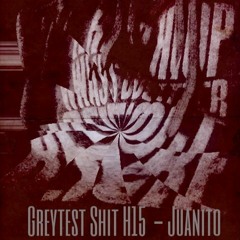 Greytest Shit - Juanito