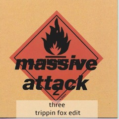 Massive Attack - Three (Trippin Fox Edit)