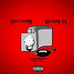 Saint Mark Ft. Delmar JFK - Blood Pressure (Prod by: Taz Taylor)
