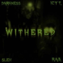 FNAF | W I T H E R E D | Darkness X Icy T. X SLeh X R.A.B.