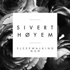 Sivert Hoyem - Sleepwalking Man