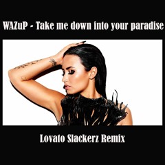 Take Me Down Into Your Paradise (Lovato Slackerz Remix)