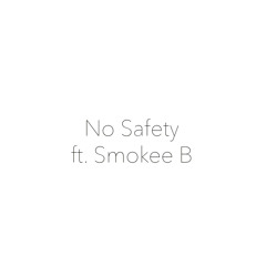 No SaFtEy Ft. Smokee B Prod. by Kweler
