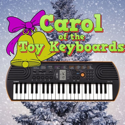 Stream Carol Of The Toy Keyboards by 8-bit Keys | Listen online for free on  SoundCloud