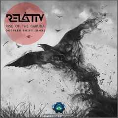 RELATIV - RISE OF THE GARUDA (DOPPLER SHIFT RMX)(OUT NOW ON BEATPORT)