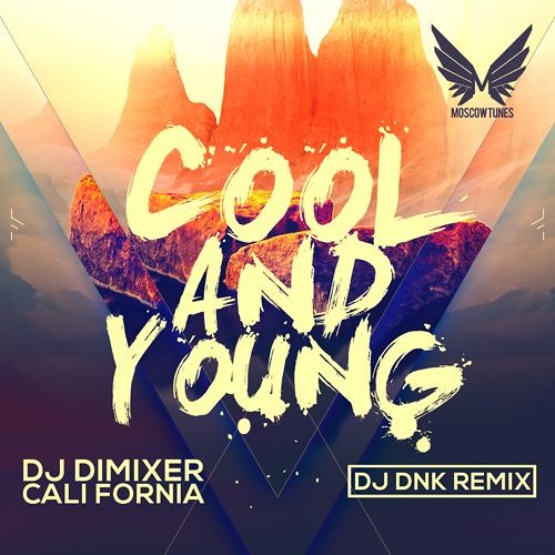 DJ DimixeR feat. Cali Fornia - Cool & Young (DJ DNK Remix) FREE DOWNLOAD!