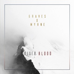 Graves & MYRNE - Tiger Blood (Original)[Free DL]