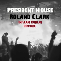Roland Clark - President House (Infaam Konijn Rework) || Free Download