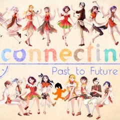 Connecting ♬ Past To Future