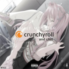 Crunchyroll and Chill (feat. DB$) (prod. Remmy Messiah)