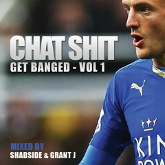 Shad Side & Grant J - Chat Shit Get Banged Vol 1