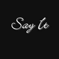 Say It [Prod. Ay Flyy]