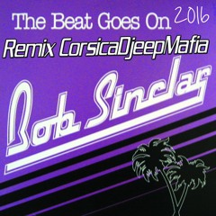 Bob Sinclar - The Beat Goes On ( Corsica Djeep Mafia remix official 2016 -  128 BPM)