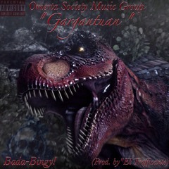 Bada-Bingy!-Gargantuan (Prod.by Armas Trafikante)