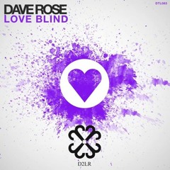 Dave Rose - Love Blind #31  Beatport Top House!!