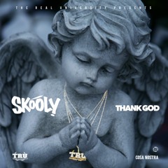 Skooly - Thank God For A Real Nigga