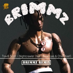 Travis Scott - Nightcrawler ft. Swae Lee & Chief Keef (Brimmz Remix)