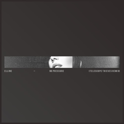 Elline - No Pressure (Telescope Thieves Remix)