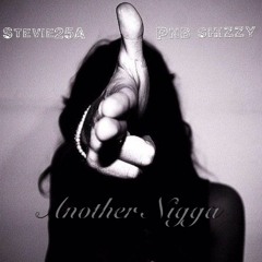 Stevie25A x Pnb Shizzy- Another Nigga