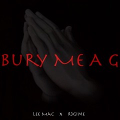 Bury Me A G - Lee Mac ft. Regime