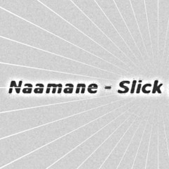 Naamane - Slick (Original Mix)