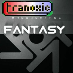 Tranoxic Ft. KnowKontrol - Fantasy