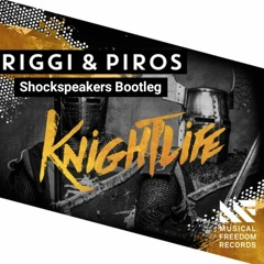 Riggi & Piros - Knightlife (Shockspeakers Bootleg)