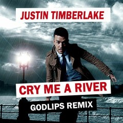 Justin Timberlake - Cry Me A River (Godlips Remix)