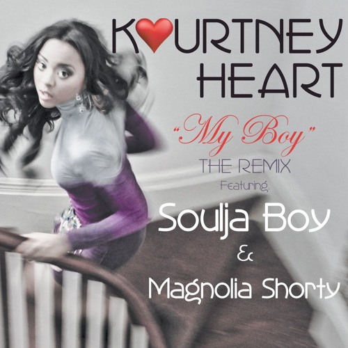 Kourtney Heart - My Boy Remix Feat. Soulja Boy And Magnolia Shorty