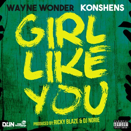 Stream WAYNE WONDER FT. KONSHENS GIRL LIKE YOU [CLEAN] by Afrikan Vybz Promotion Listen
