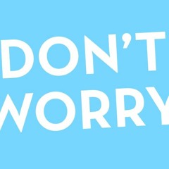 Don't Worry - Đá Đen